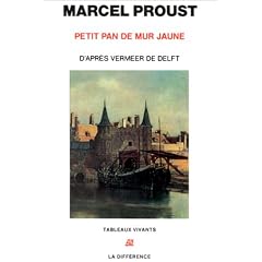 Petit pan de mur jaune d'apr�s la vue de Delf de Vermeer, suivi de 'Les �carts d'une vision"