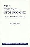 Yes! You Can Stop Smoking: Even If You Don't Want to
