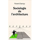 Sociologie de l'architecturepar Florent Champy