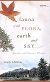 Fauna and Flora, Earth and Sky: Brushes with Nature's Wisdom (Sightline Books)