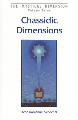 Chassidic Dimensions: Themes in Chassidic Thought and Practice (Mystical Dimension, Vol. 3) under Conservative in The Books Store