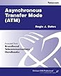 Asynchronous transfer mode (ATM) - [electronic resource]  : Regis J. Bates.