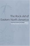 The Rock-Art of Eastern North America: Capturing Images and Insight