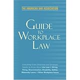 american bar association guide to workplace law 2nd edition everything every employer and employee needs to