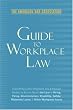 American Bar Association Guide to Workplace Law, 2nd Edition: Everything Every Employer and Employee Needs to Know About the Law & Hiring, Firing, Discrimination, ... Maternity Leave, & Other Workplace Issues