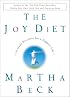The Joy Diet : 10 Daily Practices for a Happier Life