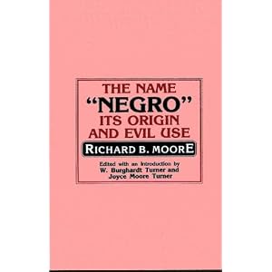 The Name "Negro", Its Origin and Evil Use