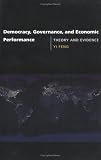 Democracy, Governance, and Economic Performance: Theory and Evidence