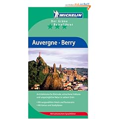 Michelin Auvergne Berry: Der Gr�ne Reisef�hrer. Architektonische Kleinode, erloschene Vulkane und urspr�ngliche Natur in sattem Gr�n. MIt ausgew�hlten ... Unbekannte Landschaften entdecken
