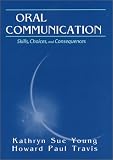 Oral Communication: Skills, Choices, and Consequences