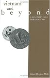 Vietnam and Beyond: A Diplomats Cold War Education (Modern Southeast Asia Series)