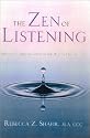 The Zen of Listening: Mindful Communications in the Age of Distractions