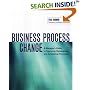 Business Process Change: A Manager's Guide to Improving, Redesigning, and Automating Processes (The Morgan Kaufmann Series in Data Management Systems)