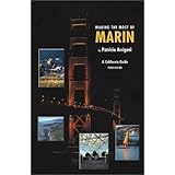 Making the Most of Marin: A California Guide (3rd Edition)