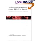 Motivating Behavior Change Among Illicit-Drug Abusers: Research on Contingency Management... by  Stephen T. Higgins and Kenneth Silverman