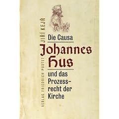 Die Causa Johannes Hus und das Prozessrecht der Kirche (Gebundene Ausgabe)