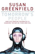 Tomorrow's People: How 21st Century Technology is Changing the Way We Think and Feel