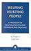 Helping Hurting People: A Handbook on Reconciliation-Focused Counseling and Preaching