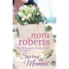 Savour the Moment. Nora Roberts (Bride Quartet)