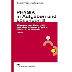 Physik in Aufgaben und L�sungen 2: W�rmelehre - Elektrizit�t und Magnetismus - Optik - Struktur der Materie