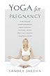 Yoga for Pregnancy: Ninety-Two Safe, Gentle Stretches Appropriate for Pregnant Women & New Mothers