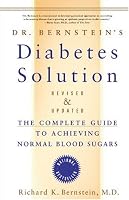 Dr. Bernstein's Diabetes Solution: The Complete Guide to Achieving Normal Blood Sugars