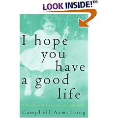 I Hope You Have A Good Life: A True Story of Love, Loss and Redemption