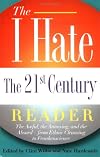The I Hate the 21st Century Reader: Everything That Makes Life Miserable, from Terrorists to Bad Television