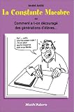 La constante macabre ou comment a-t-on d�courag� des g�n�rations d'�l�ves ?