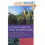 A Vineyard in the Dordogne: How an English Family Made Their Dream of Wine, Good Food and Sunshine Come True