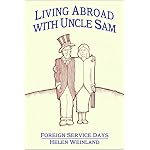 LIVING ABROAD WITH UNCLE SAM: FOREIGN SERVICE DAYS book cover