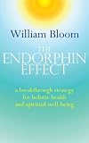The Endorphin Effect: A Breakthrough Strategy for Holistic Health and Spiritual Wellbeing