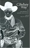 The Cowboy Way: An Exploration of History and Culture