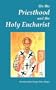 On the Priesthood and the Holy Eucharist (According to St. Symeon of Thessalonica, Patriarch Kallinikos of Constantinople and St. Mark of Ephesus)