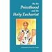 On the Priesthood and the Holy Eucharist (According to St. Symeon of Thessalonica, Patriarch Kallinikos of Constantinople and St. Mark of Ephesus)