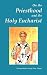 On the Priesthood and the Holy Eucharist (According to St. Symeon of Thessalonica, Patriarch Kallinikos of Constantinople and St. Mark of Ephesus)