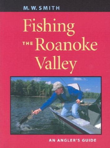 Fishing the Roanoke Valley: An Angler's Guide