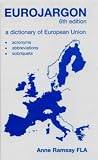 Eurojargon: A Dictionary of European Union Acronyms, Abbreviations and Sobriquets