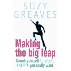 Making the Big Leap: Coach Yourself to Create the Life You Really Want