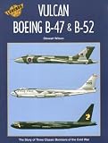 Boeing B-47, B-52 and the Avro Vulcan (Legends of the Air Series Vol 5)