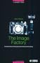 The Image Factory: Consumer Culture, Photography and the Visual Content Industry (New Technologies/New Cultures Series)