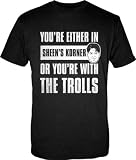 CHARLIE SHEEN SHIRTS - CHARLIE SHEEN T-SHIRTS - YOURE EITHER WITH CHARLIE OR YOURE WITH THE TROLLS! OFFICIAL CHARLIE SHEEN GEAR!