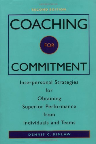 Coaching for Commitment: Interpersonal Strategies for Obtaining Superior Performance
