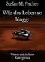 Wie das Leben so bloggt (Kurzprosa)