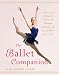 Search : The Ballet Companion: A Dancer's Guide to the Technique, Traditions, and Joys of Ballet