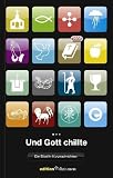 Und Gott chillte: Die Bibel in Kurznachrichten - 