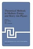 Theoretical methods in medium-energy and heavy-ion physics