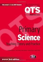 Primary Science: Teaching Theory and Practice (Achieving QTS): Teaching Theory and Practice (Achieving QTS)