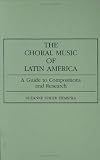 Books : The Choral Music of Latin America: A Guide to Compositions and Research (Music Reference Collection)