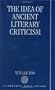 The Idea of Ancient Literary Criticism